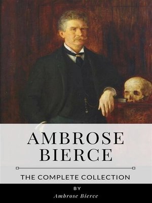 cover image of Ambrose Bierce &#8211; the Complete Collection